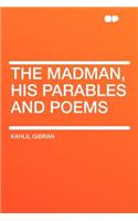 The Madman, His Parables and Poems