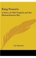 King Noanett: A Story of Old Virginia and the Massachusetts Bay(English)