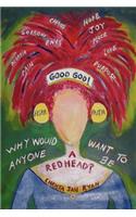 Good God! Why Would Anyone Want To Be A Redhead?