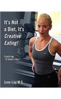 It's Not a Diet, It's Creative Eating!: Featuring a Salad a Day(English)