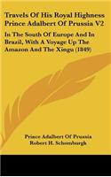 Travels Of His Royal Highness Prince Adalbert Of Prussia V2