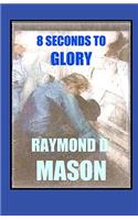 8 Seconds To Glory