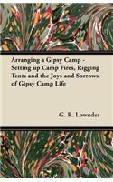 Arranging a Gipsy Camp - Setting up Camp Fires, Rigging Tents and the Joys and Sorrows of Gipsy Camp Life