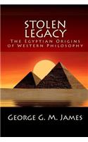 Stolen Legacy: The Egyptian Origins of Western Philosophy: The Egyptian Origins of Western Philosophy