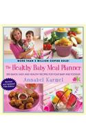 The Healthy Baby Meal Planner: 200 Quick, Easy, and Healthy Recipes for Your Baby and Toddler