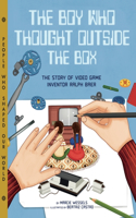 Boy Who Thought Outside the Box: The Story of Video Game Inventor Ralph Baer