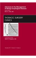 Advances in the Management of Benign Esophageal Diseases, an Issue of Thoracic Surgery Clinics