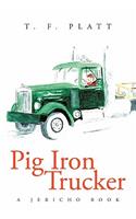 Pig Iron Trucker