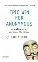 Epic Win for Anonymous: How 4Chan's Army Conquered the Web(English)