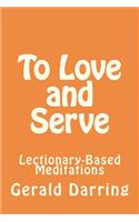 To Love and Serve