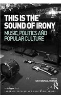 This Is the Sound of Irony: Music, Politics and Popular Culture