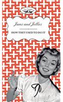Jellies and Jams - How They Used To Do It
