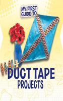 My First Guide to Duct Tape Projects