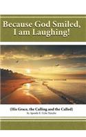 Because God Smiled, I Am Laughing!
