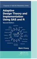 Adaptive Design Theory and Implementation Using SAS and R
