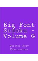 Big Font Sudoku - Volume G: Fun, Large Grid Sudoku Puzzles