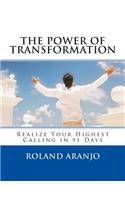 Power of Transformation: Realize Your Highest Calling in 91 Days