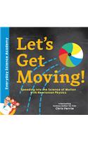 Let's Get Moving!: Speeding Into the Science of Motion with Newtonian Physics