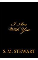 I Am With You