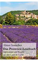 Das Provence-Lesebuch: Impressionen Und Rezepte Aus Dem Land Des Lichts