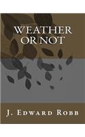 Weather or Not