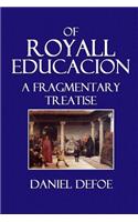 Of Royall Educacion: A Fragmentary Treatise