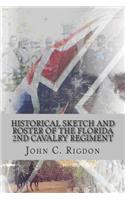 Historical Sketch and Roster of the Florida 2nd Cavalry Regiment: (5 Confederate Regimental History)