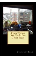 From Within We Could See Their Faces