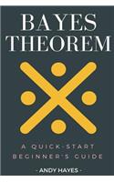 Bayes theorem: A Quick-Start Beginner's Guide