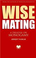 Wise Mating: A Treatise on Monogamy(Humanism)