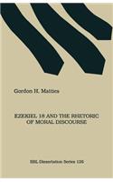 Ezekiel 18 and the Rhetoric of Moral Discourse