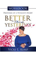 Better Than Yesterday Workbook: Proverbs of a Woman's Heart