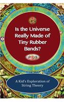 Is The Universe Really Made Of Tiny Rubber Bands?