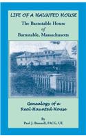 Life of a Haunted House. the Barnstable House of Barnstable, Massachusetts. Genealogy of a Real Haunted House