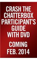 Crash the Chatterbox Participant's Guide