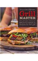 Williams-Sonoma Grill Master: The Ultimate Arsenal of Back-To-Basics Recipes for the Grill