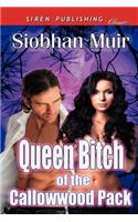 Queen Bitch of the Callowwood Pack (Siren Publishing Classic)