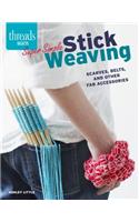 Super Simple Stick Weaving: Scarves, Belts, and Other Fab Accessories(Threads Selects)