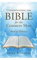 Understanding The Bible For The Common Man