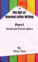 The Gist of Informal Letter Writing: (Part I) Social and Private Letters