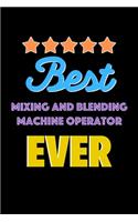 Best Mixing and Blending Machine Operator Evers Notebook - Mixing and Blending Machine Operator Funny Gift: Lined Notebook / Journal Gift, 120 Pages, 6x9, Soft Cover, Matte Finish