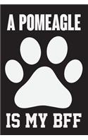 Pomeagle is My Bff: Dog Lover Birthday Gift, Best Gift for Man and Women