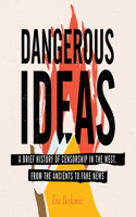 Dangerous Ideas: A Brief History of Censorship in the West, from the Ancients to Fake News