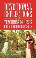 Devotional Reflections on the Teachings of Jesus from the Four Gospels