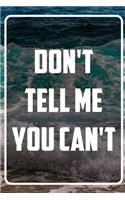 Don't tell me you can't