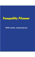 Tranquility Planner: 2020 Undated Weekly Planner: Weekly & Monthly Planner, Organizer & Goal Tracker - Organized Chaos Planner 2020
