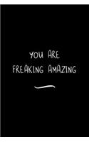You are Freaking Amazing