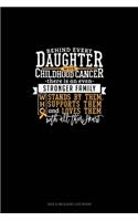 Behind Every Daughter With Childhood Cancer, There Is An Even Stronger Family Who Stands By Her, Supports Her And Loves Her With All Their Heart: Gas & Mileage Log Book(769 Gas & Mileage Log Book)