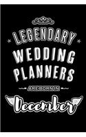Legendary Wedding Planners are born in December: Blank Lined profession Journal Notebooks Diary as Appreciation, Birthday, Welcome, Farewell, Thank You, Christmas, Graduation gifts. for workers & f