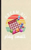 Dream Big Bingo Play Small